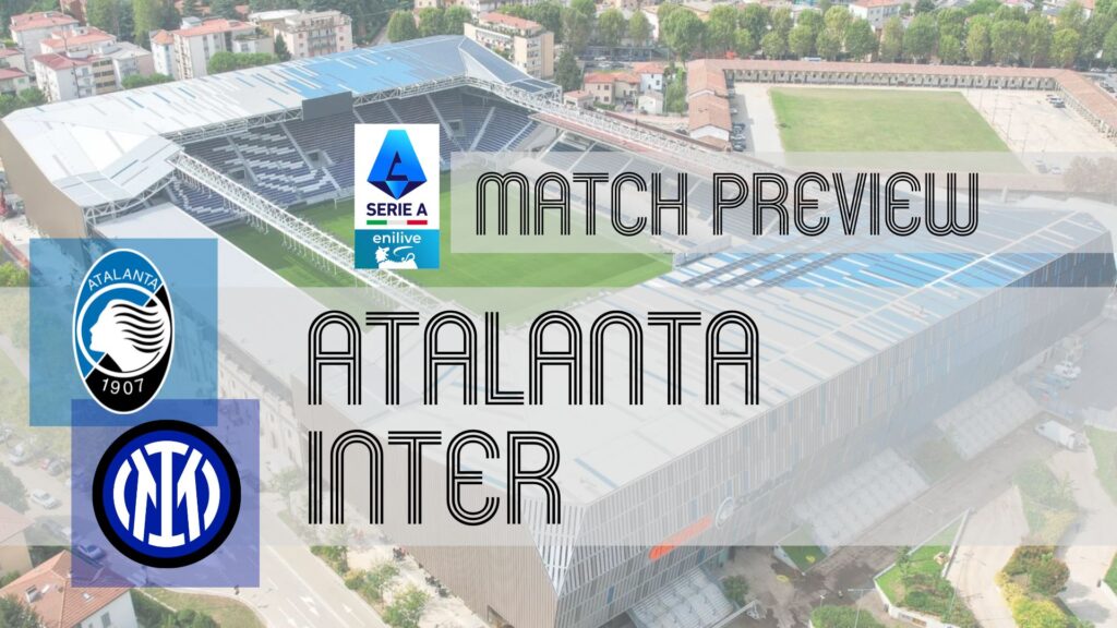 Atalanta vs Inter: Insights on Team News, Lineups, and Predictions