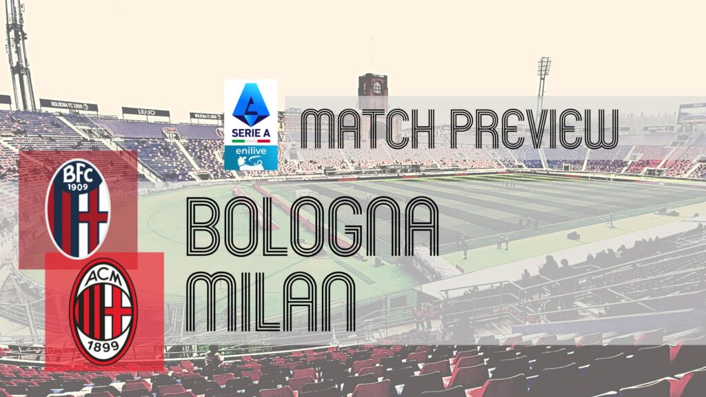 Bologna vs Milan: Serie A Match Preview, Team Updates, Lineups, and Predictions