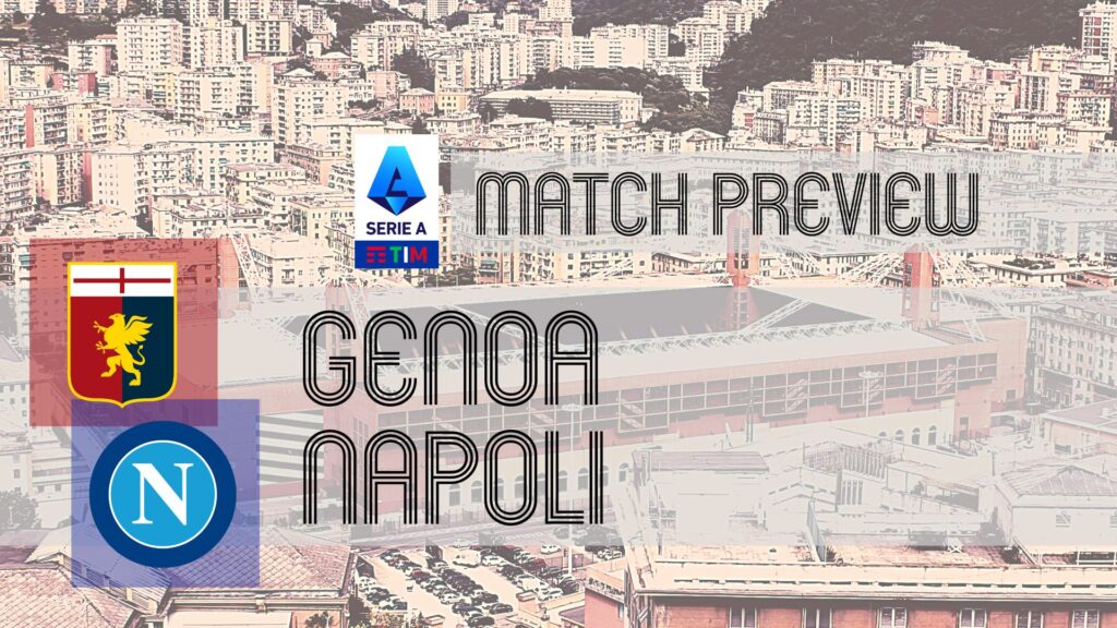Genoa Faces Napoli in Serie A: Latest Team Updates, Lineup Insights, and Predictions