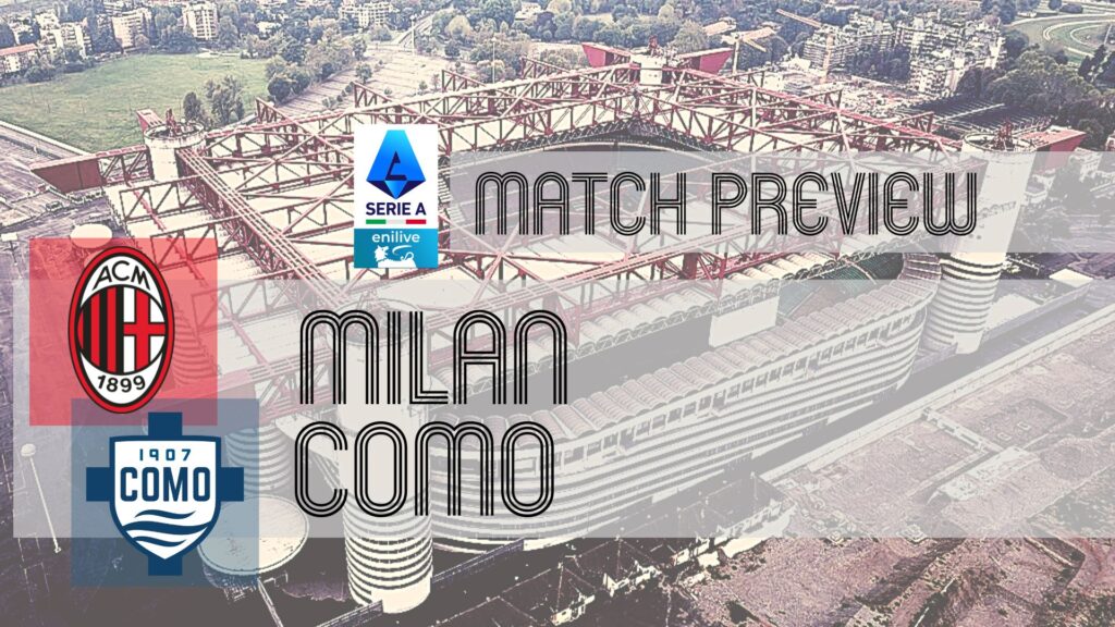 Milan vs Como: Serie A Match Preview, Team Updates, Predictions, and Lineups