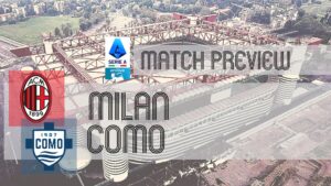 Milan vs Como: Serie A Match Preview, Team Updates, Predictions, and Lineups