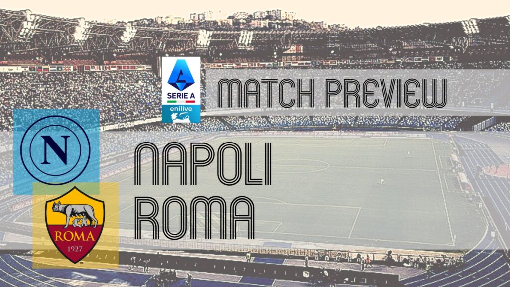 Napoli vs Roma Match Preview: Latest Team Updates, Lineup Insights & Predictions