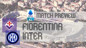 Fiorentina vs Inter Match Preview: Latest Team Updates, Lineup Insights & Predictions for Serie A