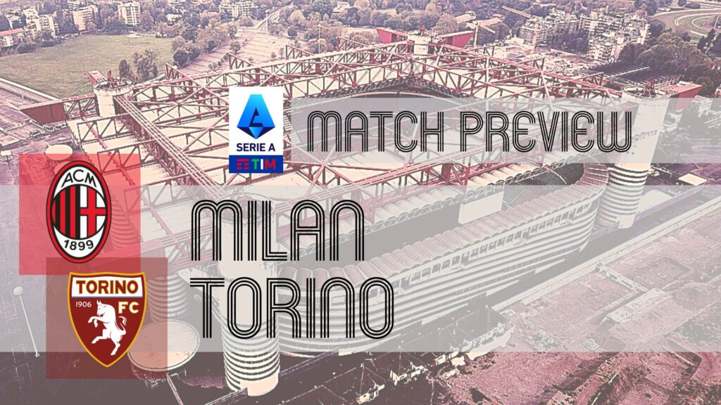 Milan Faces Torino in Serie A: Latest Updates, Lineups, and Match Predictions