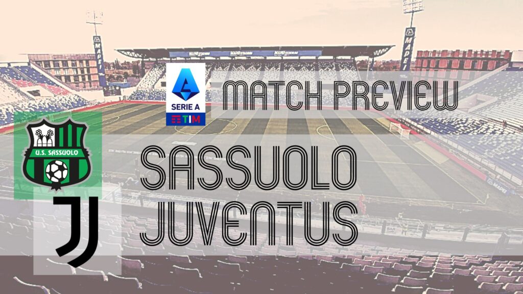 Juventus vs Sassuolo: Serie A Match Preview, Team Updates, Lineups, and Predictions