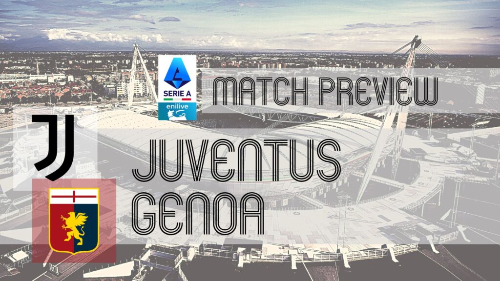 Juventus vs Genoa Match Preview: Latest Team Updates, Lineups, and Predictions for Serie A